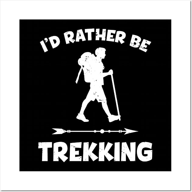 I'd Rather Be Trekking Wall Art by PixelArt